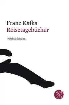 Franz Kafka: Reisetagebücher