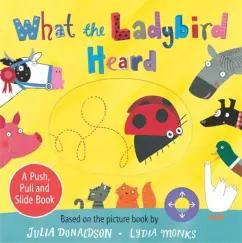 Julia Donaldson: What the Ladybird Heard. A Push, Pull and Slide Book