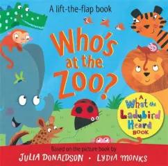 Julia Donaldson: Who`s at the Zoo? A What the Ladybird Heard Book