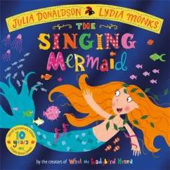 Julia Donaldson: The Singing Mermaid 10th Anniversary Edition