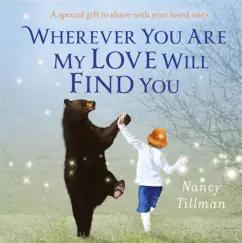 Nancy Tillman: Wherever You Are My Love Will Find You