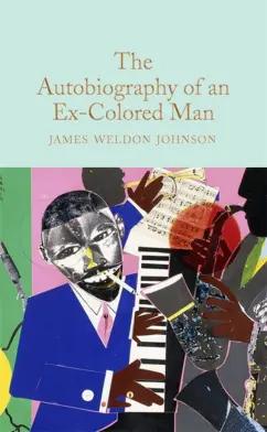 James Johnson: The Autobiography of an Ex-Colored Man