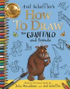 Axel Scheffler: How to Draw The Gruffalo and Friends