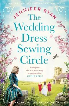 Jennifer Ryan: The Wedding Dress Sewing Circle