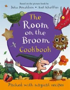 Julia Donaldson: The Room on the Broom Cookbook