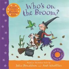 Julia Donaldson: Who`s on the Broom? A Room on the Broom Book