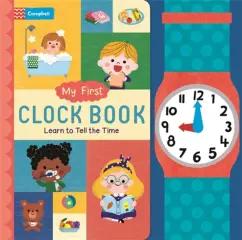 My First Clock Book. Learn to Tell the Time