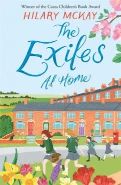 Hilary McKay: The Exiles at Home