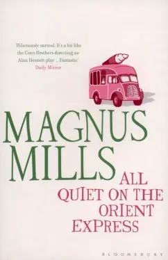 Magnus Mills: All Quiet on the Orient Express