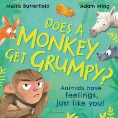 Moira Butterfield: Does A Monkey Get Grumpy? Animals have feelings, just like you!