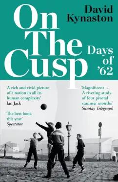 David Kynaston: On the Cusp. Days of '62