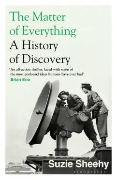 Suzie Sheehy: The Matter of Everything. A History of Discovery