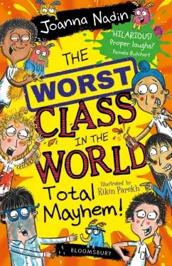 Joanna Nadin: The Worst Class in the World Total Mayhem!