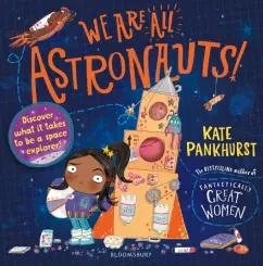 Kate Pankhurst: We Are All Astronauts. Discover what it takes to be a space explorer!