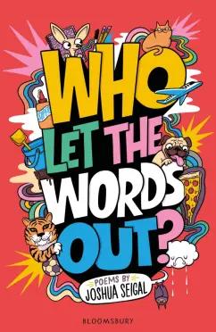 Joshua Seigal: Who Let the Words Out? Poems