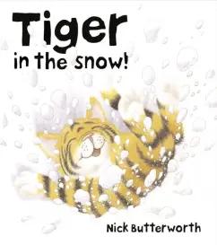 Nick Butterworth: Tiger in the Snow!