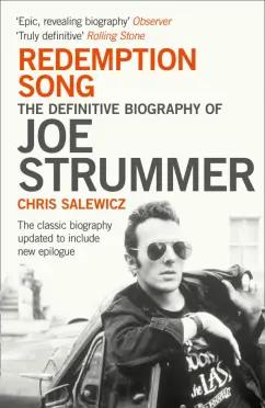 Chris Salewicz: Redemption Song. The Definitive Biography of Joe Strummer