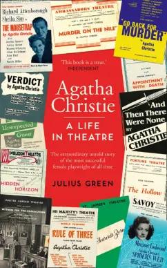 Julius Green: Agatha Christie. A Life in Theatre