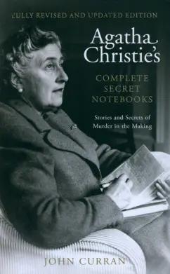 John Curran: Agatha Christie's Complete Secret Notebooks. Stories and Secrets of Murder in the Making