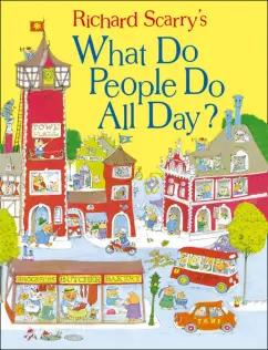 Richard Scarry: What Do People Do All Day?