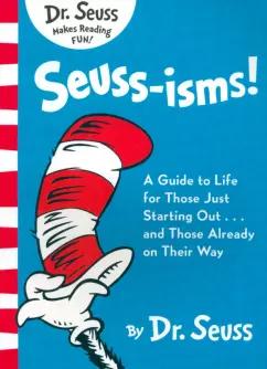 Seuss Dr: Seuss-isms! A Guide to Life for Those Just Starting Out... and Those Already on Their Way