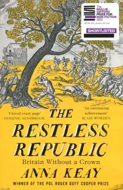 Anna Keay: The Restless Republic. Britain without a Crown