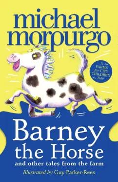 Michael Morpurgo: Barney the Horse and Other Tales from the Farm