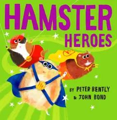 Peter Bently: Hamster Heroes