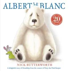 Nick Butterworth: Albert Le Blanc