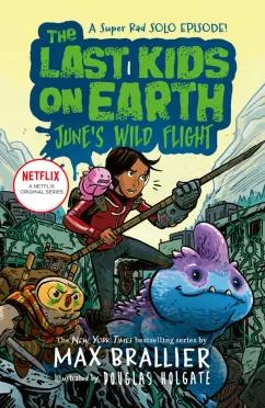 Max Brallier: The Last Kids on Earth. June's Wild Flight