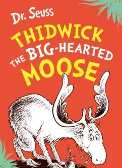 Seuss Dr: Thidwick the Big-Hearted Moose