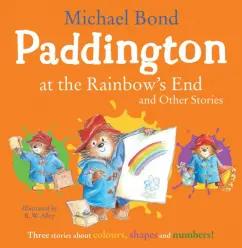 Michael Bond: Paddington at the Rainbow's End and Other Stories