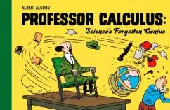 Albert Algoud: Professor Calculus. Science's Forgotten Genius