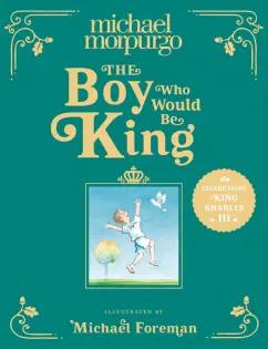 Michael Morpurgo: The Boy Who Would Be King