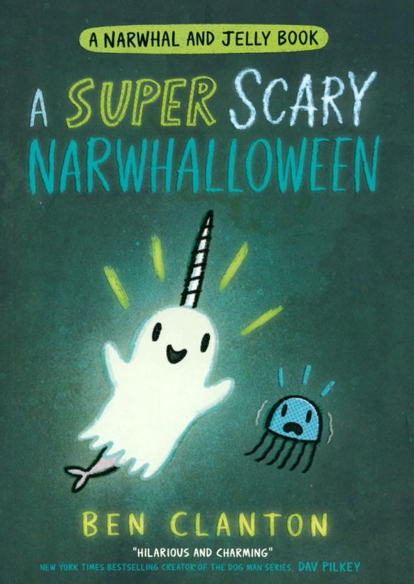 Ben Clanton: A Super Scary Narwhalloween