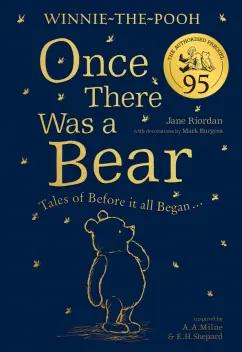 Jane Riordan: Winnie-the-Pooh. Once There Was a Bear. Tales of Before it all Began…