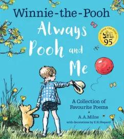 A. Milne: Winnie-the-Pooh. Always Pooh and Me. A Collection of Favourite Poems