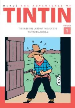 Herge: The Adventures of Tintin. Vol 1. Tintin in the Land of the Soviets. Tintin in America