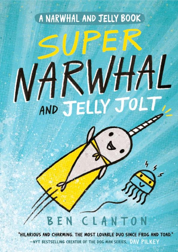 Ben Clanton: Super Narwhal and Jelly Jolt