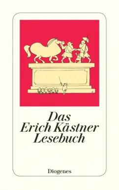 Erich Kastner: Das Erich Kästner Lesebuch