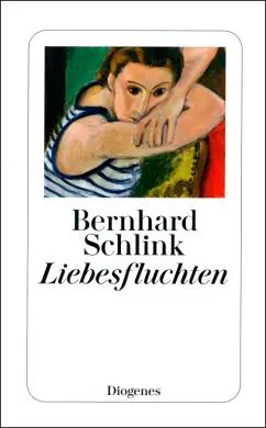 Bernhard Schlink: Liebesfluchten