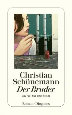 Christian Schunemann: Der Bruder. Ein Fall fur den Frisor