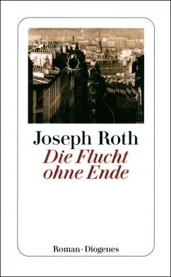 Joseph Roth: Die Flucht ohne Ende