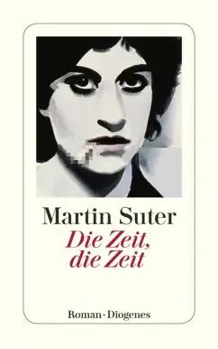 Martin Suter: Die Zeit, die Zeit