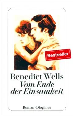 Benedict Wells: Vom Ende der Einsamkeit