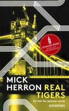 Mick Herron: Real Tigers. Ein Fall für Jackson Lamb