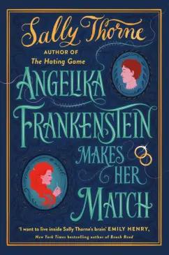 Sally Thorne: Angelika Frankenstein Makes Her Match