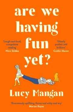 Lucy Mangan: Are We Having Fun Yet?