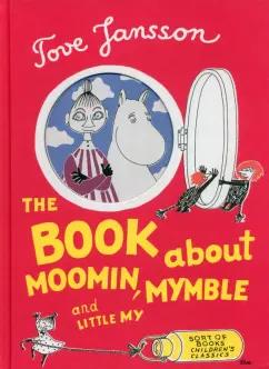 Tove Jansson: The Book about Moomin, Mymble and Little My