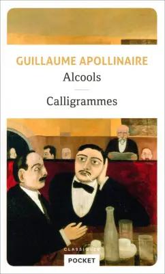 Guillaume Apollinaire: Alcools. Calligrammes